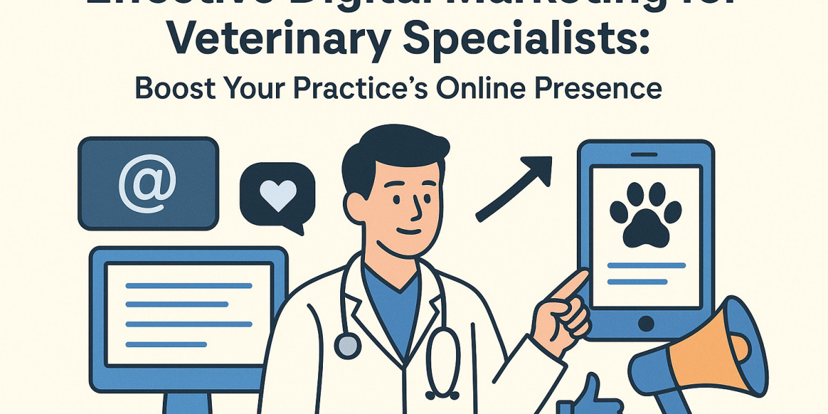 Effective Digital Marketing for Veterinary Specialists: Boost Your Practice’s Online Presence