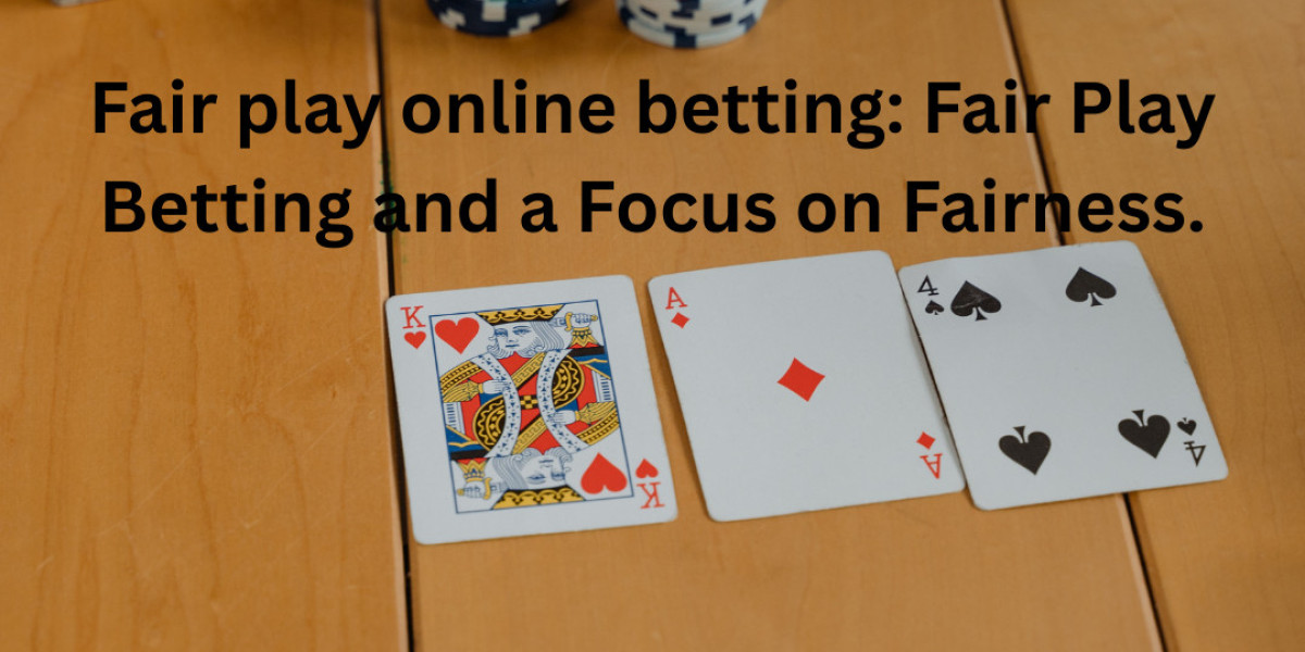 Fair play online betting: Fair Play Betting and a Focus on Fairness.