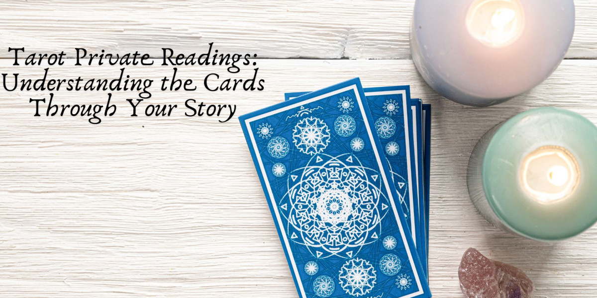 Tarot Private Readings: Understanding the Cards Through Your Story
