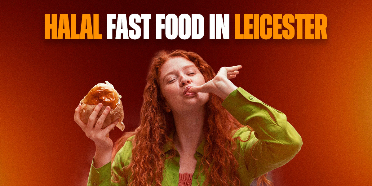 Halal Fast Food in Leicester: Satisfy Your Cravings with Top Picks