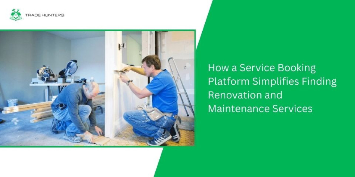 How a Service Booking Platform Simplifies Finding Renovation and Maintenance Services