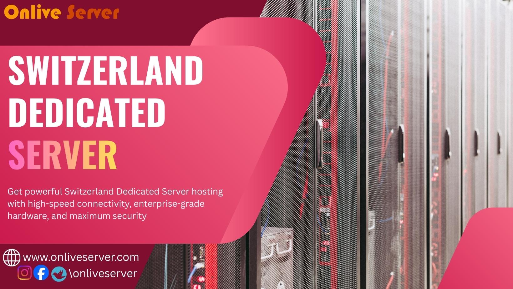 OnliveServer: Premium Switzerland Dedicated Hosting for global...